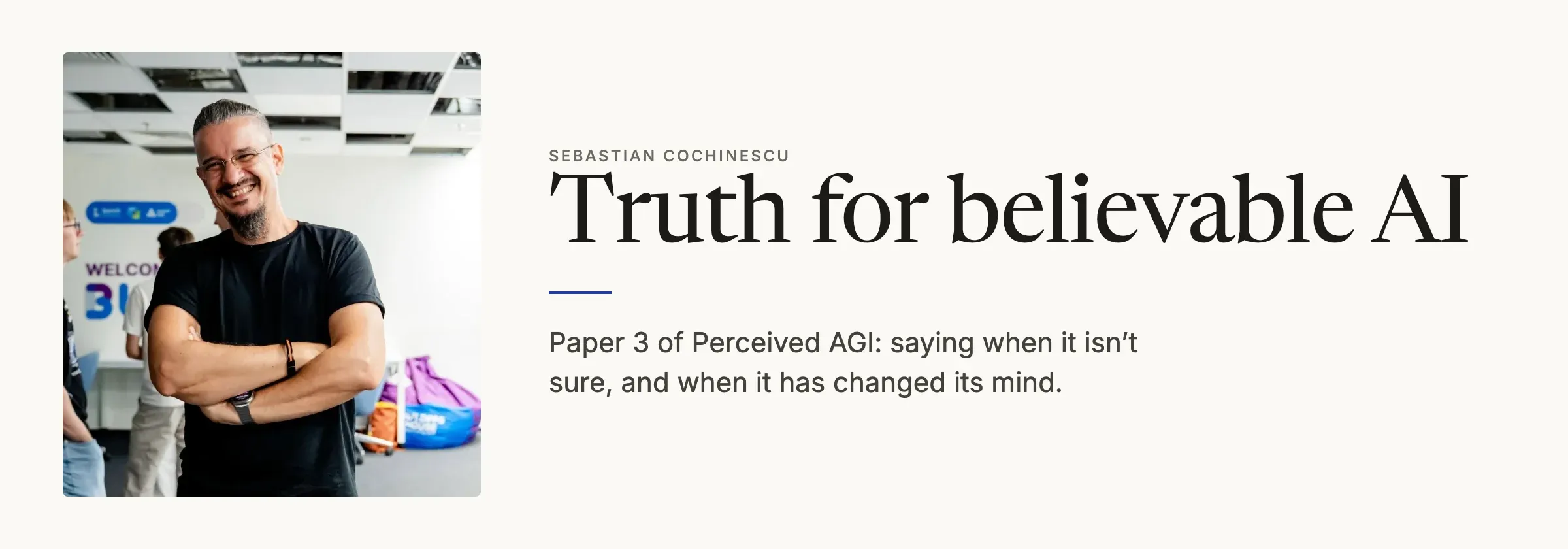 Sebastian Cochinescu smiling with his arms crossed, next to the title Truth for believable AI and the line Paper 3 of Perceived AGI.